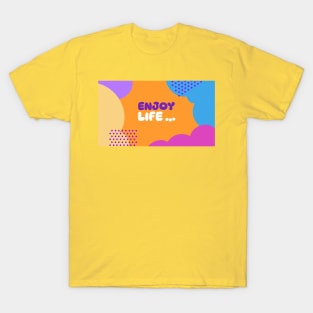 Enjoy Life T-Shirt